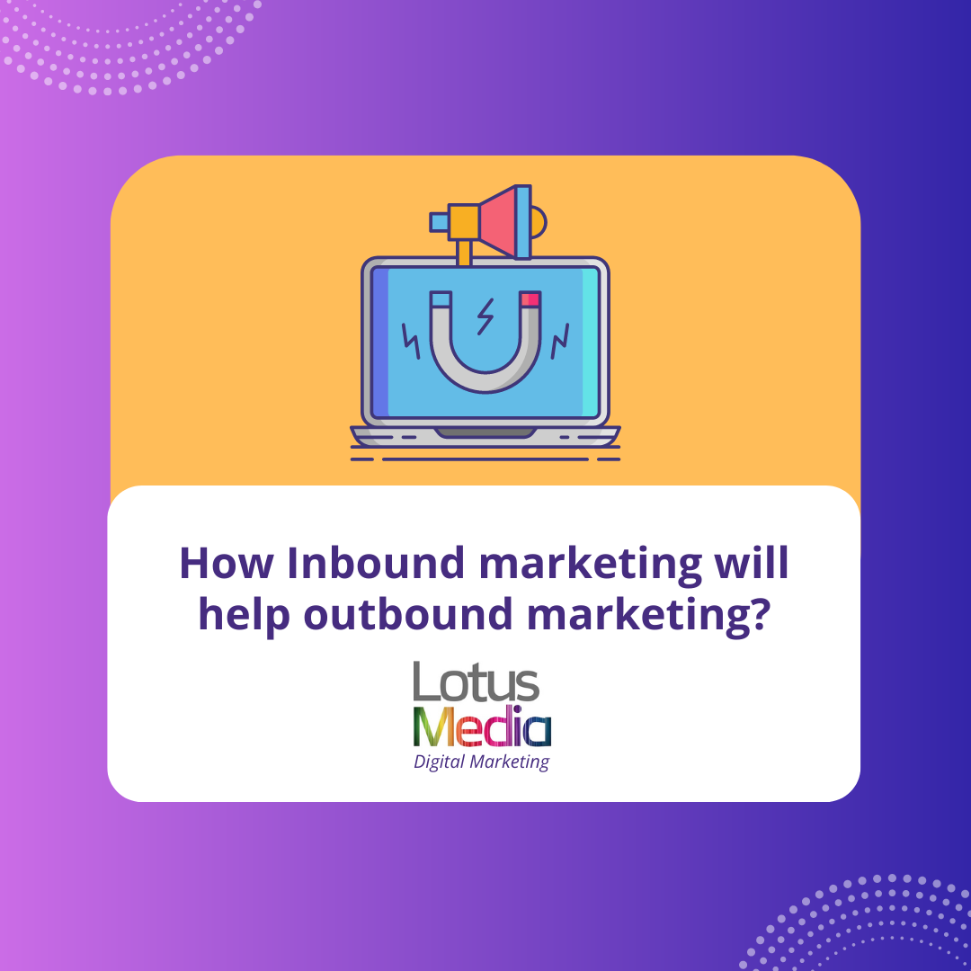 How Inbound marketing will help outbound marketing