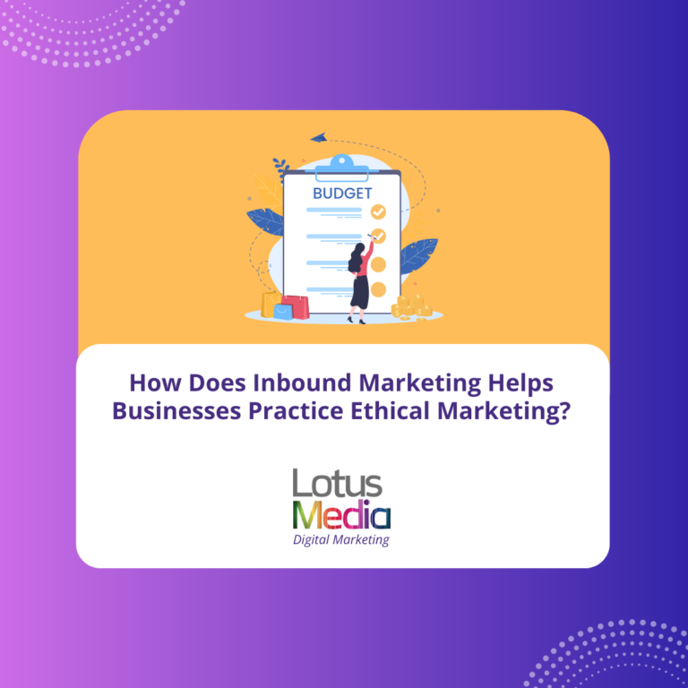 How Does Inbound Marketing Helps Businesses Practice Ethical Marketing?