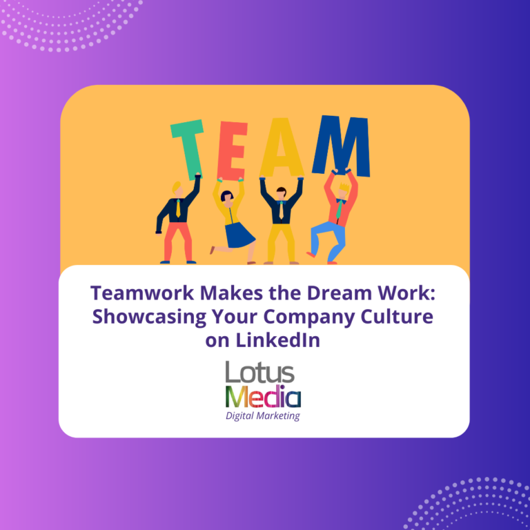 Teamwork Makes the Dream Work: Showcasing Your Company Culture on LinkedIn